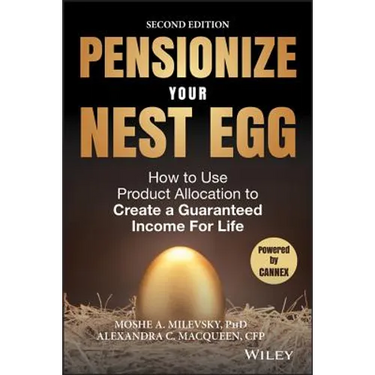 Pensionize Your Nest Egg: How to Use Product Allocation to Create a Guaranteed Income for Life