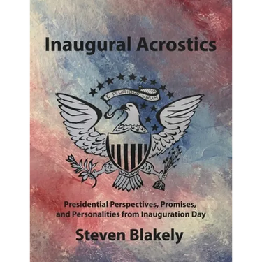 Inaugural Acrostics: Presidential Perspectives, Promises, and Personalities from Inauguration Day