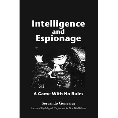 Intellgence and Espionage: A Game With No Rules