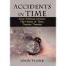 Accidents in Time: Time Without Motion, the House of Time, Twenty/Twenty