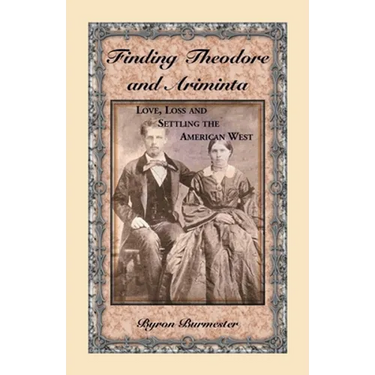 Finding Theodore and Ariminta: Love, Loss and Settling the American West