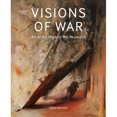 Visions of War: Art of the Imperial War Museums