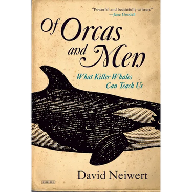 Of Orcas and Men: What Killer Whales Can Teach Us