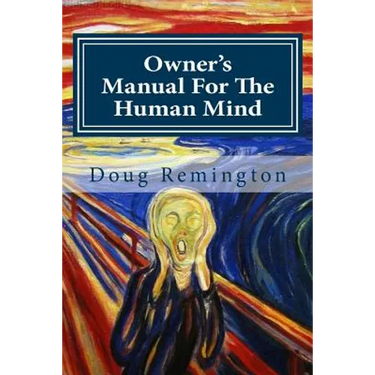Owner's Manual For The Human Mind: The Science Of Letting Go