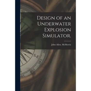 Design of an Underwater Explosion Simulator.