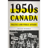 1950s Canada: Politics and Public Affairs