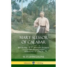 Mary Slessor of Calabar: Biography of a Christian Woman; A Scottish Presbyterian Missionary in Africa