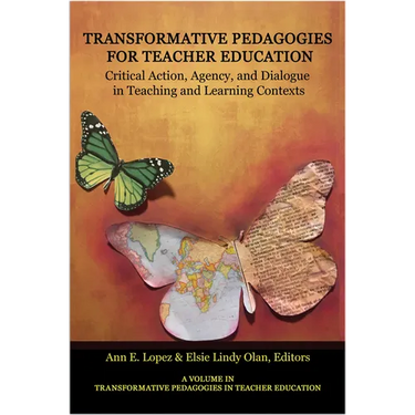 Transformative Pedagogies for Teacher Education: Critical Action, Agency and Dialogue in Teaching and Learning Contexts
