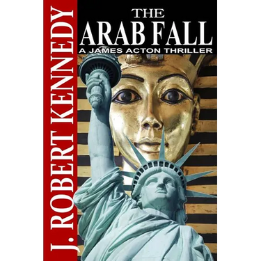 The Arab Fall: A James Acton Thriller Book #6