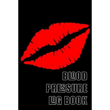 Blood Pressure Log Book: A 6 X 9 Notebook for People with Hypertension. Black Lips.