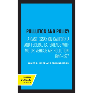 Pollution and Policy: A Case Essay on California and Federal Experience with Motor Vehicle Air Pollution, 1940-1975