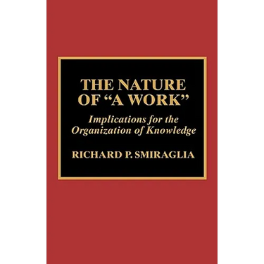 The Nature of 'a Work': Implications for the Organization of Knowledge