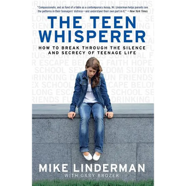 The Teen Whisperer: How to Break Through the Silence and Secrecy of Teenage Life