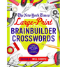 The New York Times Large-Print Brainbuilder Crosswords: 120 Large-Print Easy to Hard Puzzles from the Pages of the New York Times