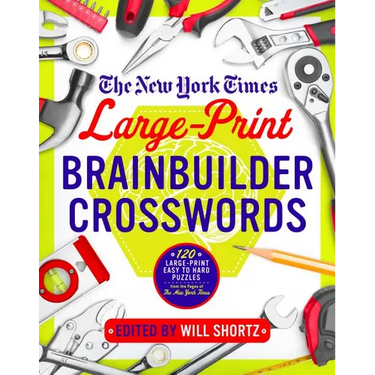 The New York Times Large-Print Brainbuilder Crosswords: 120 Large-Print Easy to Hard Puzzles from the Pages of the New York Times