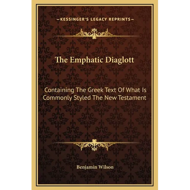 The Emphatic Diaglott: Containing the Greek Text of What Is Commonly Styled the New Testament