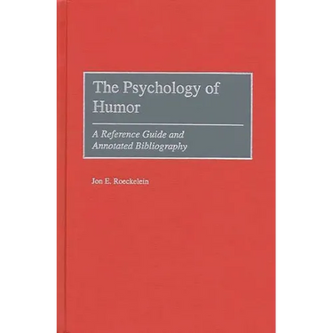 The Psychology of Humor: A Reference Guide and Annotated Bibliography