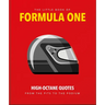 The Little Guide to Formula One: High-Octane Quotes from the Pits to the Podium