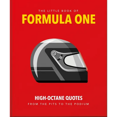 The Little Guide to Formula One: High-Octane Quotes from the Pits to the Podium