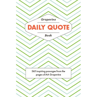 The Grapevine Daily Quote Book: 365 Inspiring Passages from the Pages of AA Grapevine