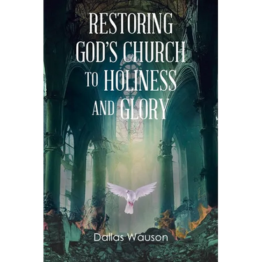 Restoring God's Church to Holiness and Glory