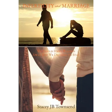 Infertility and Marriage: We Could Have Walked Away But We Decided to Stay