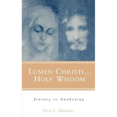 Lumen Christi...Holy Wisdom: Journey to Awakening