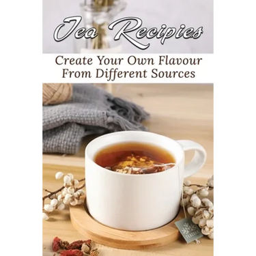 Tea Recipies: Create Your Own Flavour From Different Sources: Popular Tea Blends