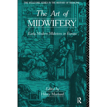 The Art of Midwifery: Early Modern Midwives in Europe