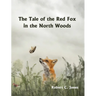The Tale of the Red Fox in the North Woods