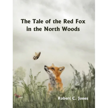 The Tale of the Red Fox in the North Woods