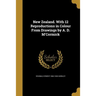 New Zealand. With 12 Reproductions in Colour From Drawings by A. D. M'Cormick