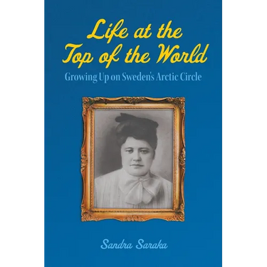 Life at the Top of the World: Growing Up on Sweden's Arctic Circle