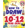 How to Draw for 10-12 Year Olds: Learn to Draw Cute Animals, Dragons, Gifts and Other Cool Things