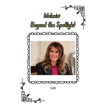 Melania: Beyond the Spotlight
