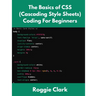 The Basics of CSS (Cascading Style Sheets) Coding For Beginners: Learn Basic CSS Programming Concepts