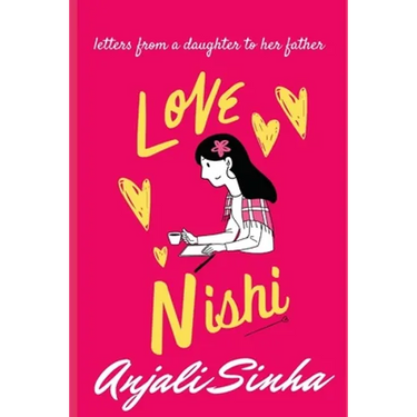 Love Nishi: Letters from a daughter to her father