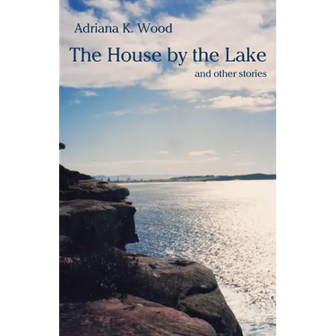 The House by the Lake: and other stories