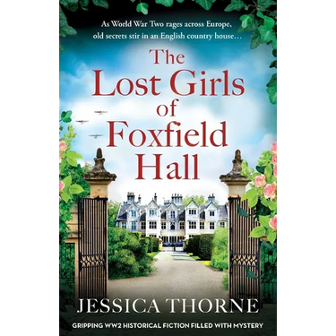 The Lost Girls of Foxfield Hall: Gripping WW2 historical fiction filled with mystery