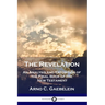 The Revelation: An Analysis and Exposition of the Final Book of the New Testament