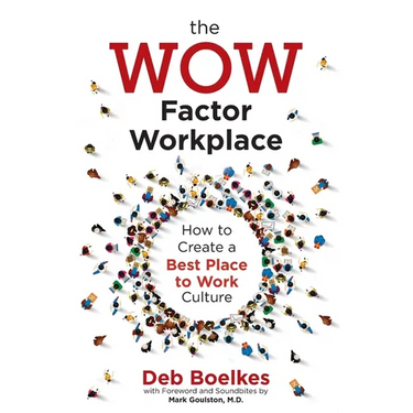 The WOW Factor Workplace: How to Create a Best Place to Work Culture