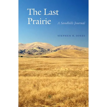 The Last Prairie: A Sandhills Journal