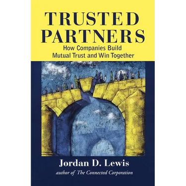 Trusted Partners: How Companies Build Mutual Trust and Win Together
