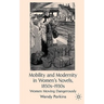 Mobility and Modernity in Women's Novels, 1850s-1930s: Women Moving Dangerously
