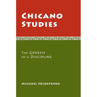 Chicano Studies: The Genesis of a Discipline