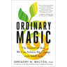 Ordinary Magic: The Science of How We Can Achieve Big Change with Small Acts