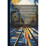 Manual for Railroad Engineers and Engineering Students: Containing the Rules and Tables Needed for the Location, Construction, and Equipment of Railro