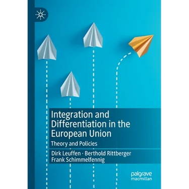 Integration and Differentiation in the European Union: Theory and Policies