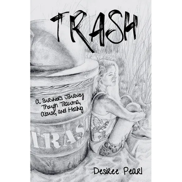 Trash: A Survivor's Journey Though Trauma, Abuse, and Healing