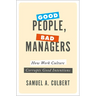 Good People, Bad Managers: How Work Culture Corrupts Good Intentions